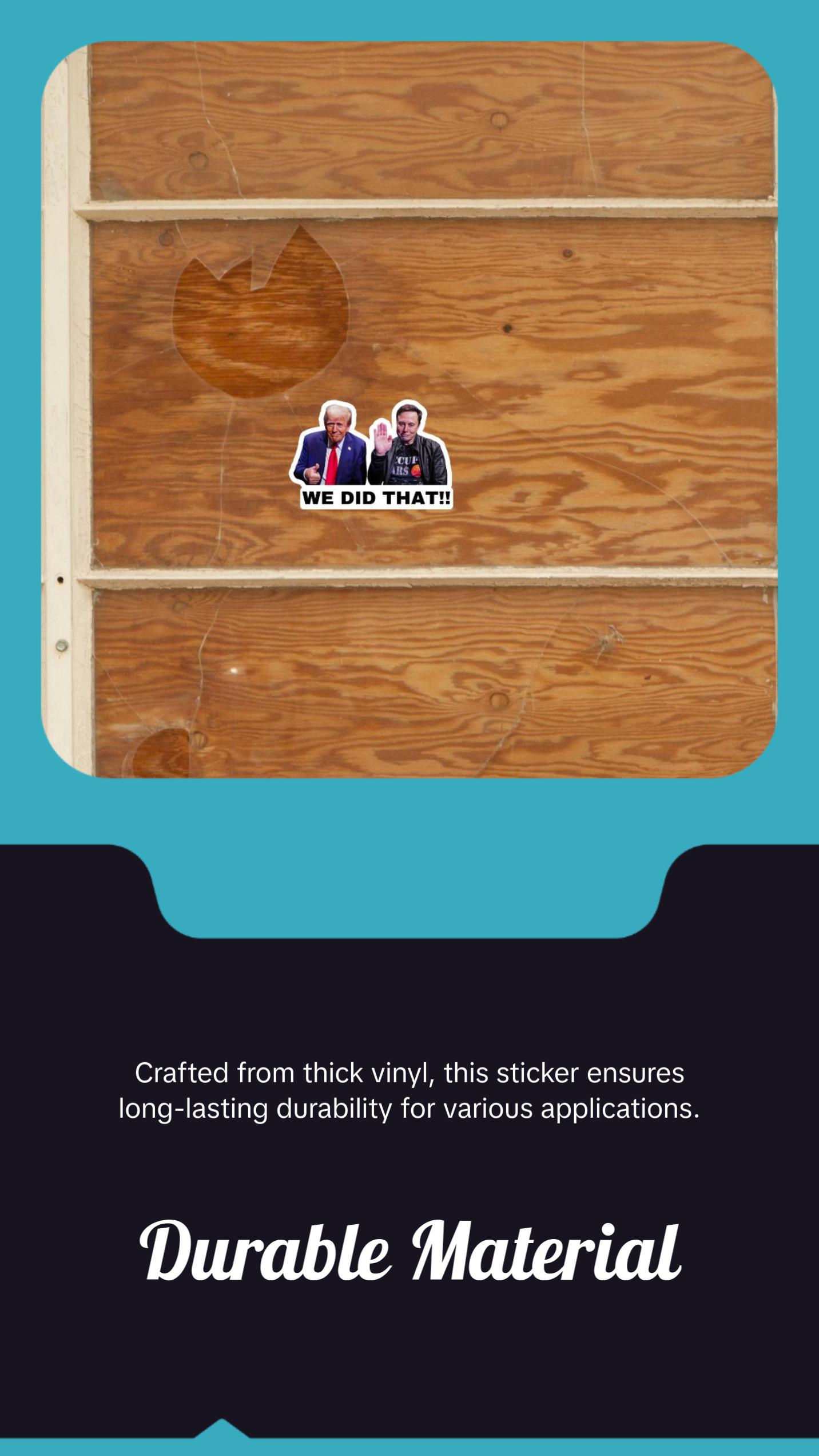 We Did That Trump and Elon Sticker | Political Sticker | Vinyl Sticker | Water Resistant | 2" x 1.5" | Anti Trump | Meme Sticker