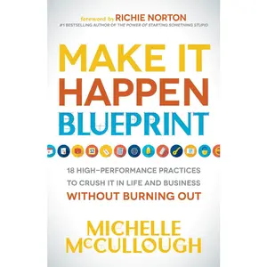 USED-Make It Happen Blueprint: 18 High-Performance Practices to Crush It in Life and Business Without Burning Out by McCullough, Michelle (Paperback)