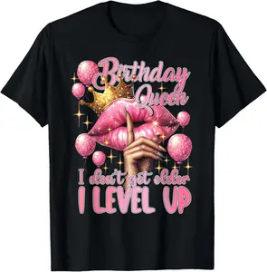 100%cotton Birthday Queen I Don't Get Older I Level Up Lip Balloon T-Shirt Top Vintage Womenswear Everyday