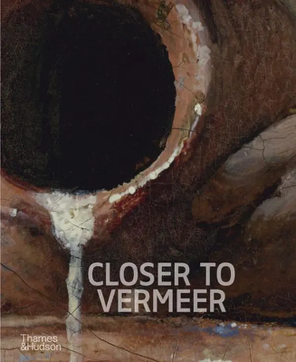 Closer to Vermeer: New Research on the Painter and His Art -- Ige Verslype - Hardcover