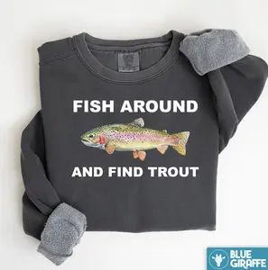 Comfort Colors First Around and Find Trout Premium Heavyweight Sweatshirt - Fishing Sweatshirt - Fishing Gift - Funny Trout Sweater
