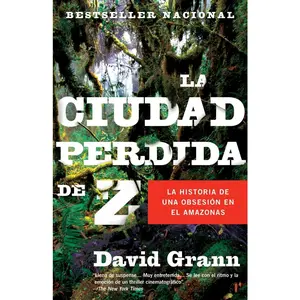 USED-La ciudad perdida de Z / The Lost City of Z = The Lost City of Z by Grann, David (Paperback)