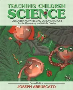 USED-Teaching Children Science: Discovery Activities and Demonstrations for the Elementary and Middle Grades (2nd Edition) by Joseph Abruscato (Paperback)