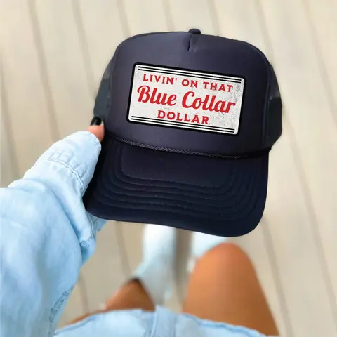 Livin On That Blue Collar Dollar DTF PRINTED Trucker Hat