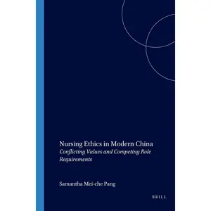 USED-Nursing Ethics in Modern China: Conflicting Values and Competing Role Requirements by Pang, Samantha Mei-Che (Paperback)
