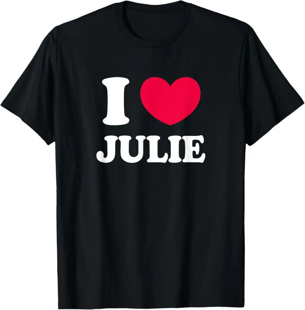 I Love Julie T-Shirt | Unisex Cotton T-Shirt | Unique Gift Tee