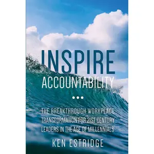 USED-Inspire Accountability: The Breakthrough Workplace Transformation for 21st Century Leaders in the Age of Millennials by Estridge, Ken (Paperback)