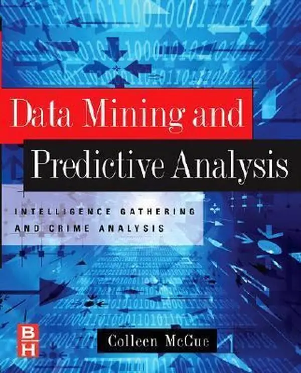 USED-Data Mining and Predictive Analysis: Intelligence Gathering and Crime Analysis by McCue, Colleen (Paperback)