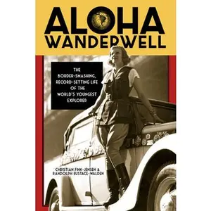 USED-Aloha Wanderwell: The Border-Smashing, Record-Setting Life of the World's Youngest Explorer by Fink-Jensen, Christian (Paperback)
