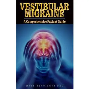 USED-Vestibular Migraine: A comprehensive patient guide by Knoblauch Phd, Mark (Paperback)