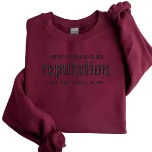 And In The Death Of Her Reputation She Felt Truly Alive Embroidered - Crewneck Sweatshirt, Embroidered Unisex Sweatshirt, T-Shirt, Hoodie, T-Shirt Vinyl, Unisex, Crewneck, Cotton, Polyester, Cute, Comfy, Sweater Jersey Menswear Fitted Soft Hoodie