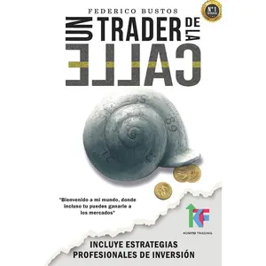 Un Trader de la Calle: Estrategias para invertir en Bolsa y Forex online y ganar dinero (Spanish Edition)