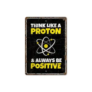 Think Like Proton Always Positive - Always Positive Sign - Funny Sign - Funny Decor - Vintage Style Sign - Premium Quality Rustic Metal Sign
