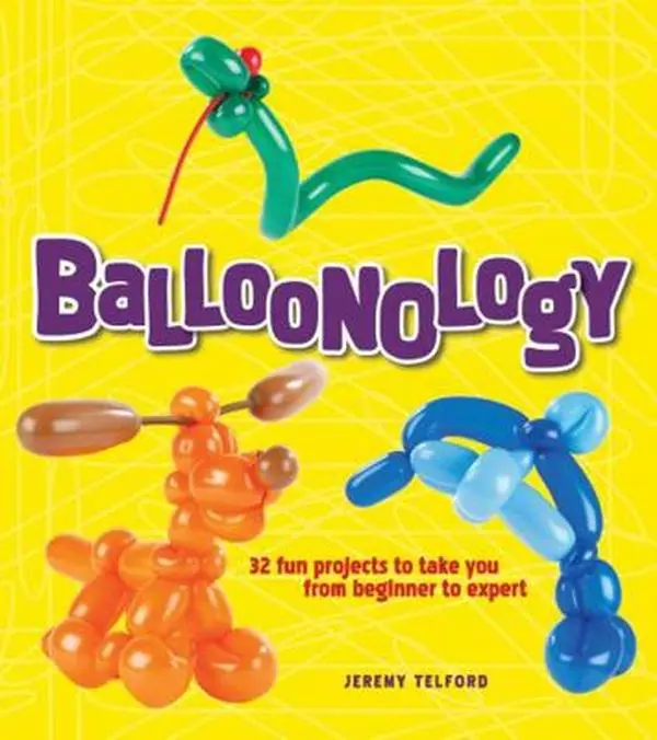 USED-Balloonology: 32 Fun Projects to Take You from Beginner to Expert by Telford, Jeremy (Paperback)