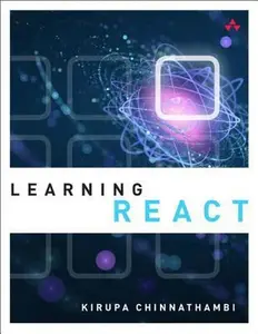 USED-Learning React: A Hands-on Guide to Building Maintainable, High-performing Web Application User Interfaces Using the React Javascript Library by Kirupa Chinnathambi (Paperback)