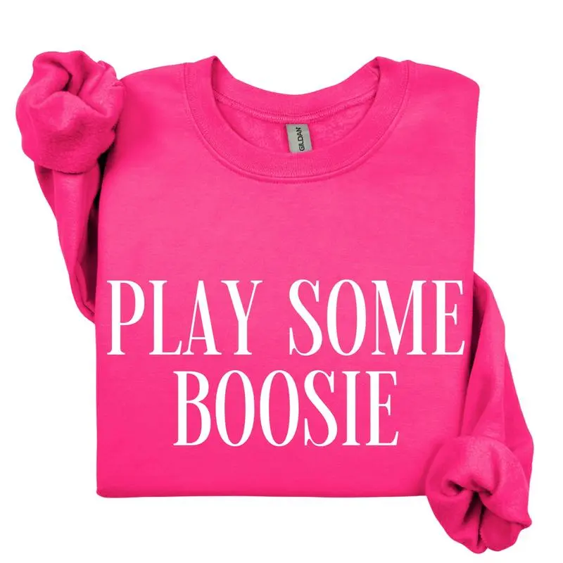 Play Some Boosie Sweatshirt, Boosie Crewneck Sweatshirt