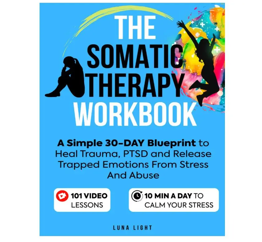 The Somatic Therapy Workbook: How to Heal Your Body, Release Past Trauma, Reduce Stress, and Increase Emotional Stability (Fun & Fit)