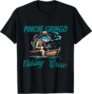 100% Cotton Pinche Gringo Fishing Crew T-Shirt