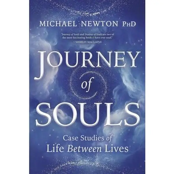 Journey of Souls: Case Studies of Life Between Lives -- Michael Newton - Paperback