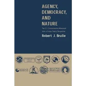 USED-Agency, Democracy, and Nature: The U.S. Environmental Movement from a Critical Theory Perspective by Brulle, Robert J. (Paperback)