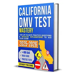 California DMV Test Mastery: +400 Up-to-Date Practice Questions & Detailed Explanations to Ace Your Exam!