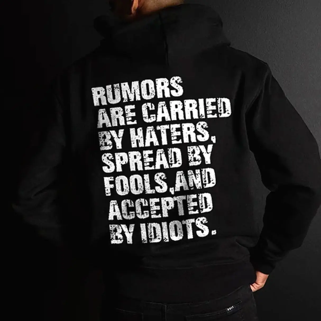 Rumors Are Carried By Haters Spread By Fools Men's Hoodie TJRE