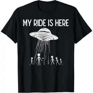 100% Premium Cotton Alien UFO My Ride is Here Funny Flying Saucer Kids Men Women T-Shirt