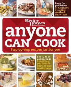 USED-Better Homes and Gardens, Anyone Can Cook: Step-by-step Recipes Just for You by Better Homes And Gardens (Unknown)