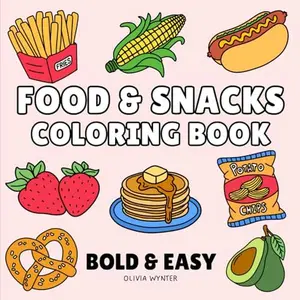 Food & Snacks Bold and Easy Coloring Book: Cute and Simple Designs of Comfort Foods, Sweet Treats, Yummy Snacks and Drinks - Perfect for Adults, Seniors and Kids of all ages (Bold & Easy Coloring)