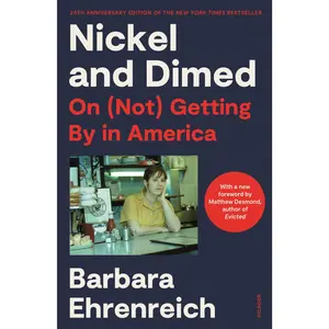 Nickel and Dimed: On (Not) Getting by in America (20th Anniversary Edition) -- Barbara Ehrenreich - Paperback
