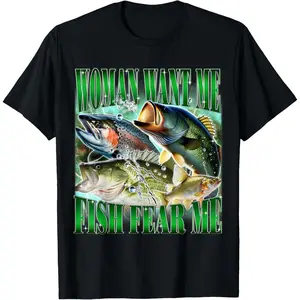 100% Cotton Woman Want Me Fish Fear Me Funny Fishing Bass Meme Joke T-Shirt