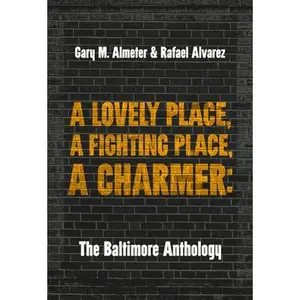 USED-A Lovely Place, a Fighting Place, a Charmer: The Baltimore Anthology by Almeter, Gary M. (Paperback)