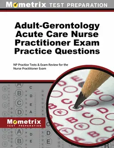 Adult-Gerontology Acute Care Nurse Practitioner Exam Practice Questions: NP Practice Tests & Exam Review for the Nurse Practitioner Exam by Mometrix (Paperback) - Used
