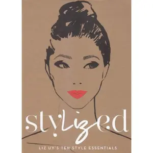 USED Book - Stylized: Liz Uy’s Ten Style Essentials by Liz Uy (Hardcover)