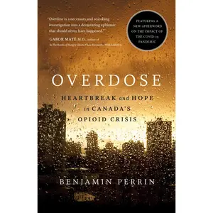 USED-Overdose: Heartbreak and Hope in Canada's Opioid Crisis by Perrin, Benjamin (Paperback)