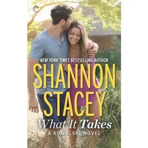 USED-What It Takes: A Kowalski Reunion Novel by Stacey, Shannon (Unknown)