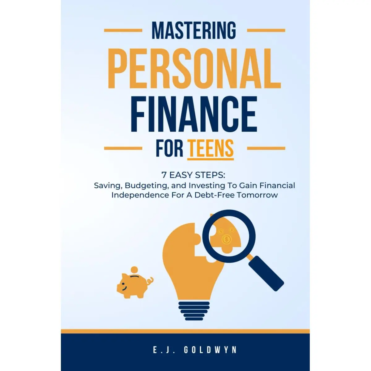 Mastering Personal Finance for Teens: 7 Easy Steps to Saving, Budgeting, and Investing To Gain Financial Independence for a Debt-Free Tomorrow Hardcover – July 18, 2024
