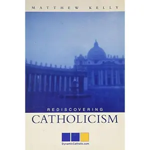USED-Rediscovering Catholicism: Journeying Toward Our Spiritual North Star by Matthew Kelly (Paperback)