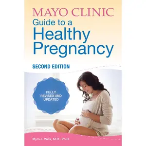 USED-Mayo Clinic Guide to a Healthy Pregnancy, 2nd Edition: Fully Revised and Updated by Wick, Myra J. (Paperback)