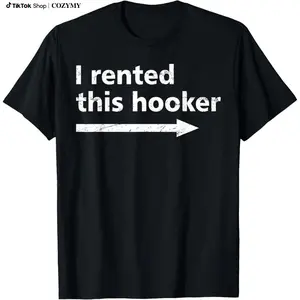 Offensive I Rented This Hooker, Funny Adult Humor Saying T-Shirt