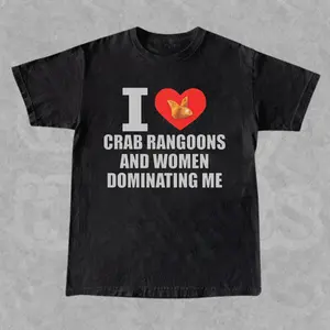 I Love Crab Rangoons and Women Dominating Me Shirt - Funny Ironic Meme Tee - Unhinged Gen Z Humor Graphic Tee, Shortsleeve, basic tops, Fabric Cotton, Women's Top, Menswear Top, Gifs, Streetwear