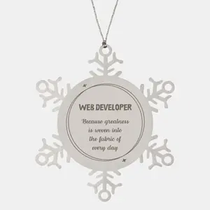 Sarcastic Web Developer Snowflake Ornament Gifts, Christmas Holiday Gifts for Web Developer Ornament, Web Developer: Because greatness is woven into the fabric