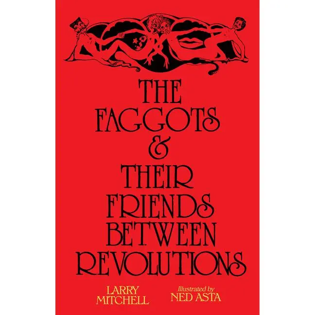 The Faggots and Their Friends Between Revolutions -- Larry Mitchell - Paperback