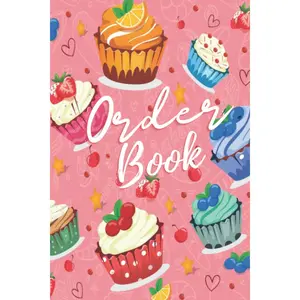 Order Book: Cute Cupcake Cake Baker Track Order Log Book, Simple Sales Order Tracker Log for Online Businesses, Retail Store and Home Based Small Business Bakery Paperback – March 20, 2022