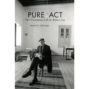 USED-Pure ACT: The Uncommon Life of Robert Lax by McGregor, Michael N. (Hardcover)