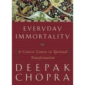 USED-Everyday Immortality: A Concise Course in Spiritual Transformation by Deepak Chopra (Hardcover)