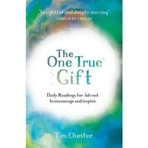 USED-The One True Gift: Daily Readings for Advent to Encourage and Inspire by Chester, Tim (Paperback)