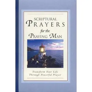 USED-Scriptural Prayers for the Praying Man: Transform Your Life Trhough Powerful Prayer by White Stone Books (Hardcover)