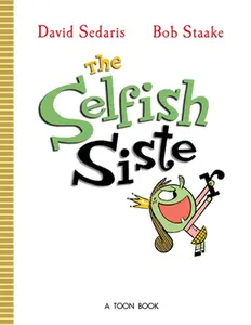 The Selfish Sister -- David Sedaris, Hardcover