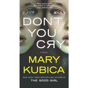 USED-Don't You Cry: A Thrilling Suspense Novel from the Author of Local Woman Missing by Kubica, Mary (Mass Market Paperback)